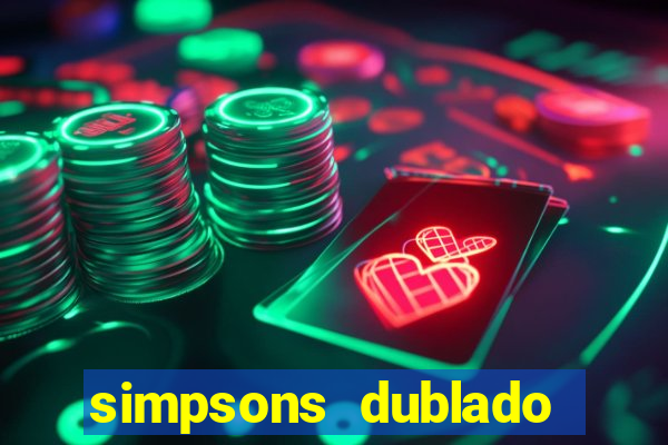 simpsons dublado assistir online